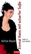 Hatice Akyün - Einmal Hans mit scharfer Soße : Leben in zwei Welten - Preis vom 09.10.2026 07:28:09 h