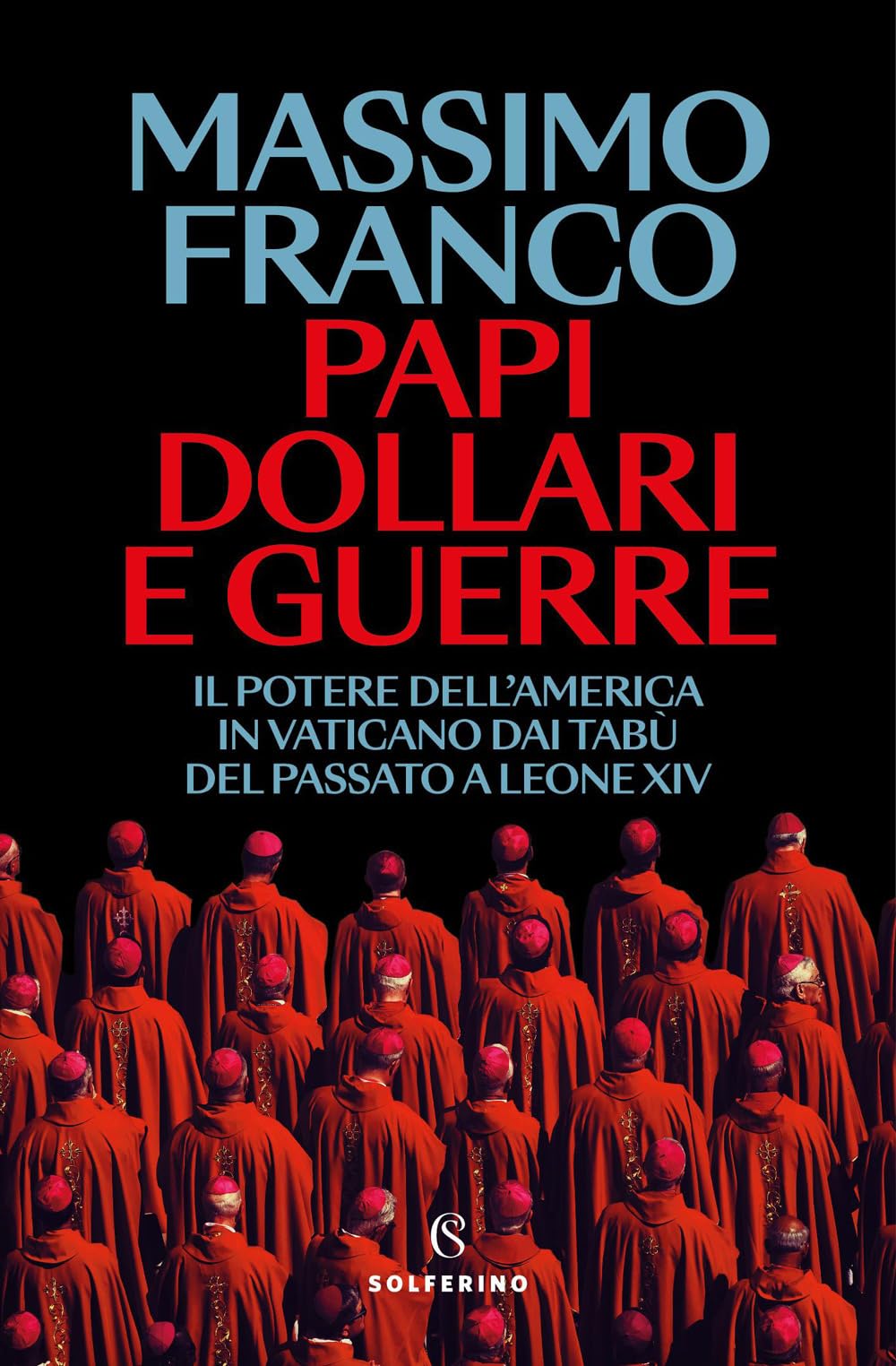 Massimo Franco - Papi, dollari e guerre. Il potere dell'America in Vaticano dai tabù del passato a Leone XIV (Mappe) - Preis vom 05.10.2026 03:47:11 h