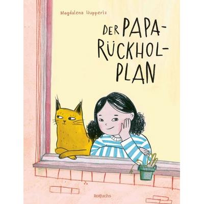 Der Papa-Rückhol-Plan, Gebundene Ausgabe von Magdalena Huppertz, Rotfuchs, 978-3-7571-0216-6