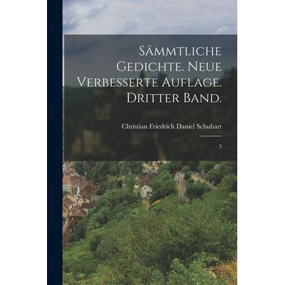 Sämmtliche Gedichte. Neue verbesserte Auflage. Dritter Band., Taschenbuch von Christian Friedrich Daniel Schubart, Legare Street Press,