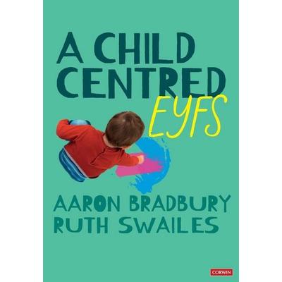 A Child Centred EYFS, Taschenbuch von Aaron Bradbury,Ruth Swailes, SAGE Publications, 978-1-5296-7321-0