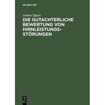 Die gutachterliche Bewertung von Hirnleistungsstörungen, Gebundene Ausgabe von Jochen Tägert, De Gruyter, 978-3-11-016946-1