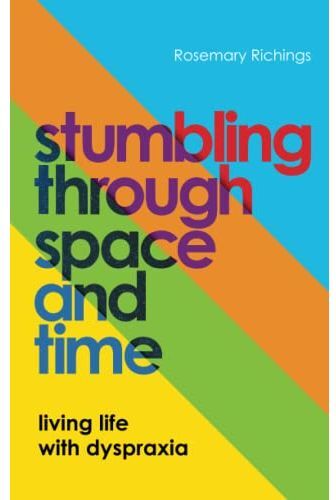 Jessica Kingsley Publishers Stumbling through Space and Time: Living Life with Dyspraxia