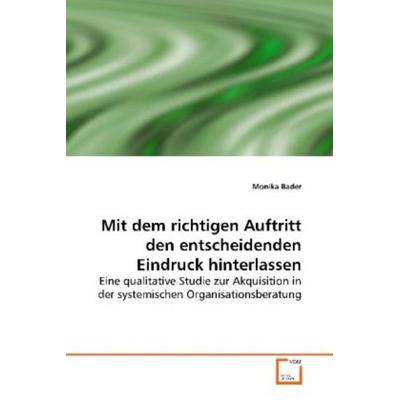 Bader, M: Mit dem richtigen Auftritt den entscheidendenEindr, Taschenbuch von Monika Bader, VDM, 978-3-639-14638-7