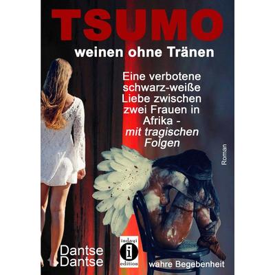 TSUMO - weinen ohne Tränen, Taschenbuch von Dantse Dantse, Indayi edition, 978-3-946551-69-0