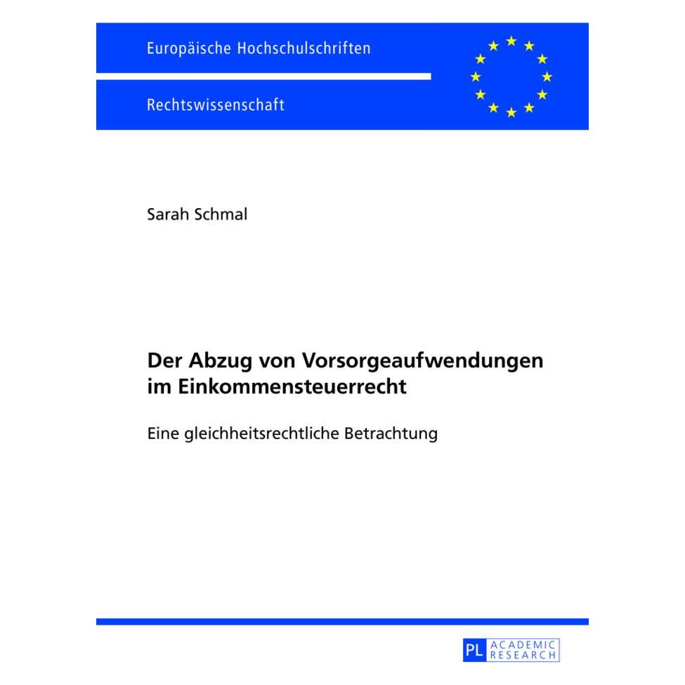 Peter Lang Der Abzug von Vorsorgeaufwendungen im Einkommensteuerrecht (Deutsch, Softcover, Sarah Schmal) (7745032)