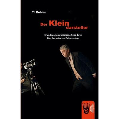 Der Kleindarsteller, Taschenbuch von Til Kuhles, Verlag Akademie der Abenteuer, 978-3-9853017-4-4
