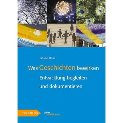Was Geschichten bewirken, Taschenbuch von Sibylle Haas, Verlag das Netz, 978-3-86892-208-0