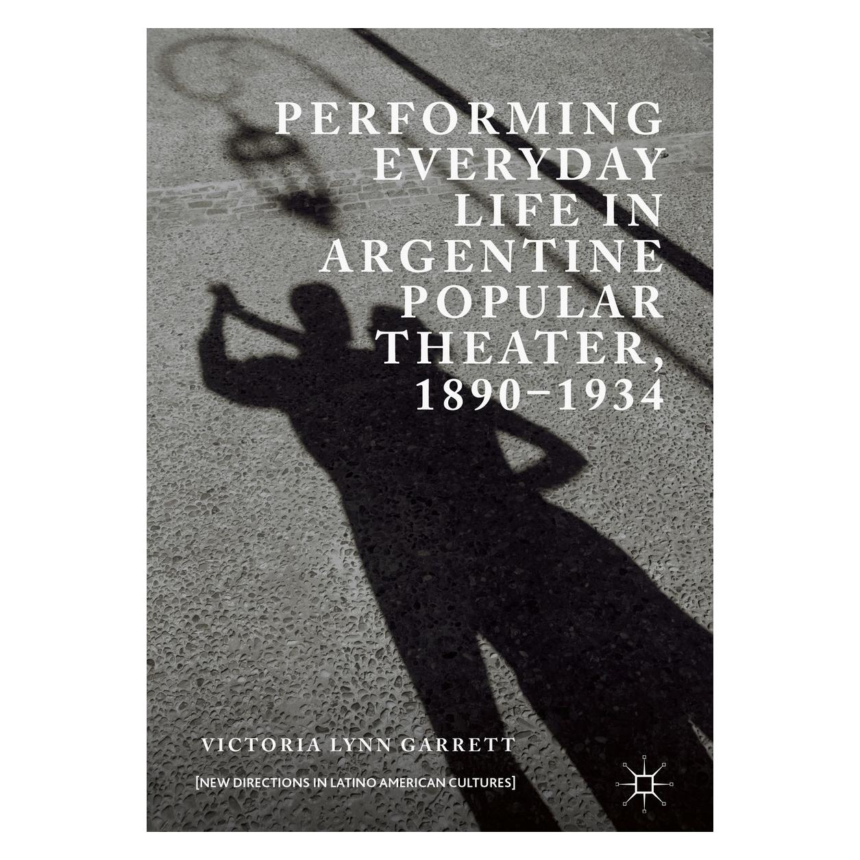 Springer Garrett:Performing Everyday Life in Arg (Hardcover, Victoria Lynn Garrett) (9783319926964)
