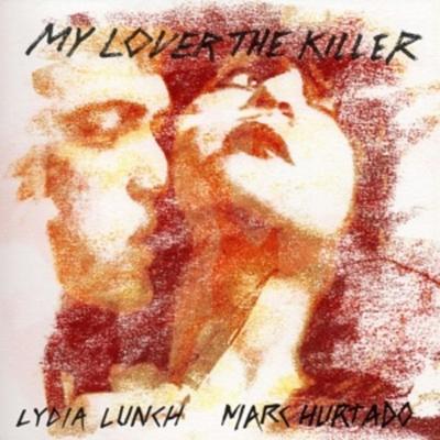 My Lover the Killer - Lydia Lunch & Marc Hurtado, Vinyl