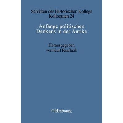 Anfänge politischen Denkens in der Antike, Gebundene Ausgabe von Kurt A. Raaflaub, De Gruyter Oldenbourg, 978-3-486-55993-4