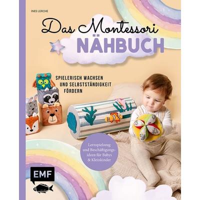Das Montessori-Nähbuch – Spielerisch wachsen und Selbstständigkeit fördern, Taschenbuch von Ines Lerche, Edition Michael Fischer / EMF Verlag,
