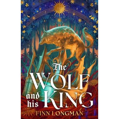 The Wolf and His King, Gebundene Ausgabe von Finn Longman, Gollancz, 978-1-399-62099-4