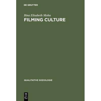Filming Culture, Gebundene Ausgabe von Bina Elisabeth Mohn, De Gruyter Mouton, 978-3-8282-0214-6