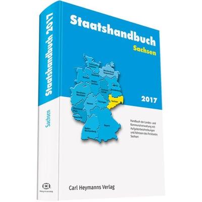 Staatshandbuch Sachsen 2017, Gebundene Ausgabe von , Heymanns, Carl, 978-3-452-28827-1