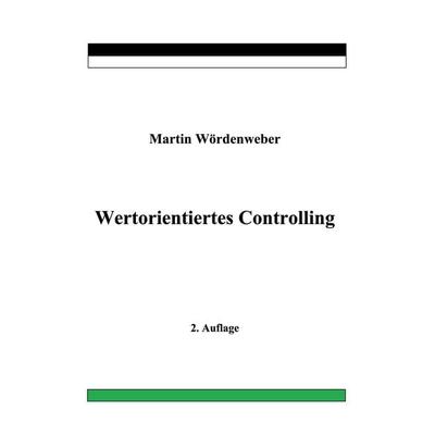Wertorientiertes Controlling, Taschenbuch von Martin Wördenweber, BoD – Books on Demand, 978-3-7534-7982-8
