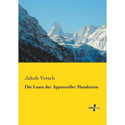 Die Laute der Appenzeller Mundarten, Taschenbuch von Jakob Vetsch, Vero Verlag, 978-3-7372-2268-6