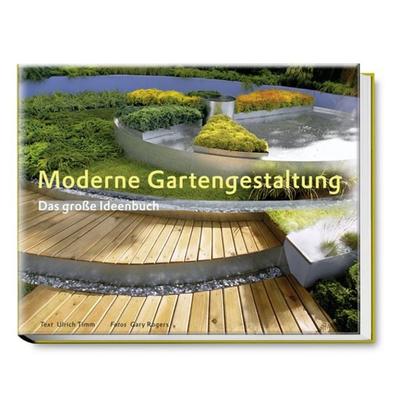 Moderne Gartengestaltung, Gebundene Ausgabe von Ulrich Timm, Becker Joest Volk Verlag