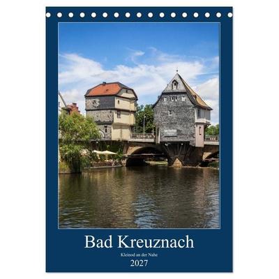 Bad Kreuznach - Kleinod an der Nahe. (Tischkalender 2027 DIN A5 hoch), CALVENDO Monatskalender