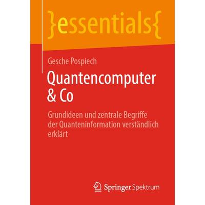 Quantencomputer & Co, Taschenbuch von Gesche Pospiech, Springer Fachmedien Wiesbaden GmbH, 978-3-658-30444-7