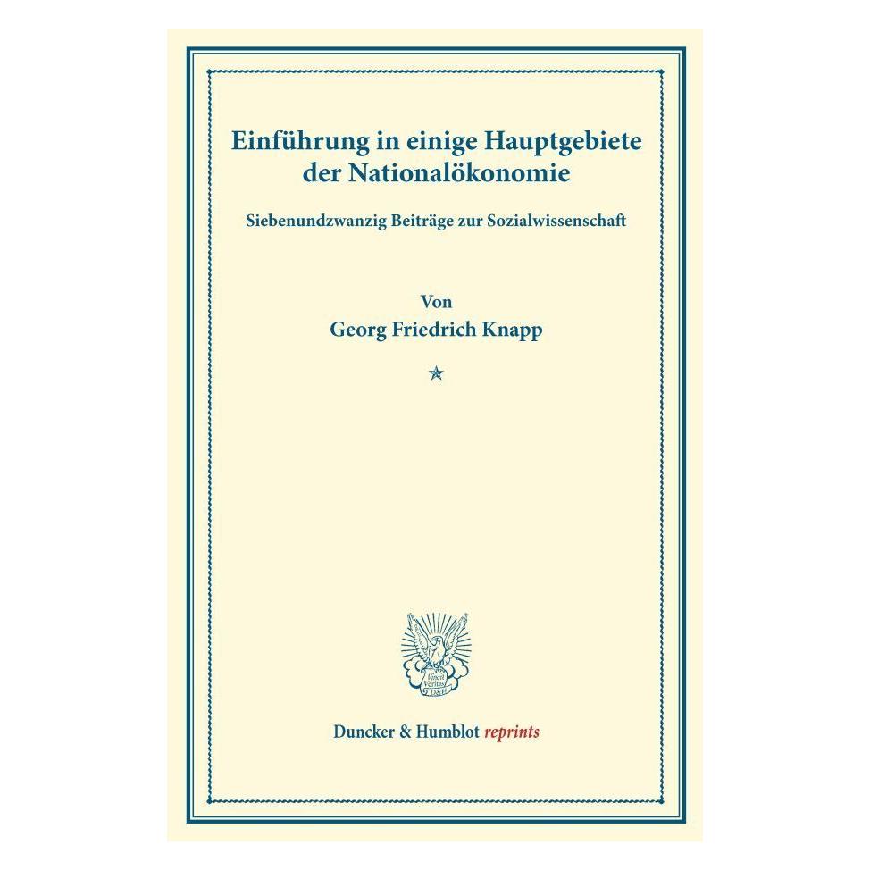 Duncker & Humblot Einführung in einige Hauptgebiete der Nationalökonomie. (Deutsch, Softcover, Georg Friedrich Knapp) (55526274)