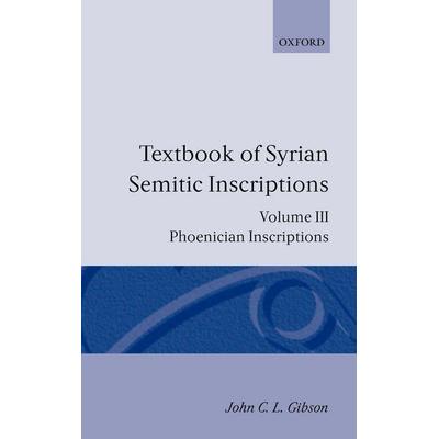 Textbook of Syrian Semitic Inscriptions, Gebundene Ausgabe von John C. Gibson, Oxford Academic, 978-0-19-813199-1