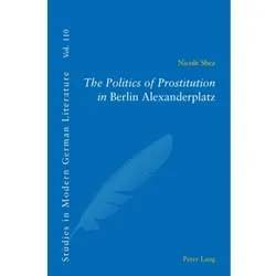 The Politics of Prostitution in 'Berlin Alexanderplatz', Fachbücher von Nicole Shea