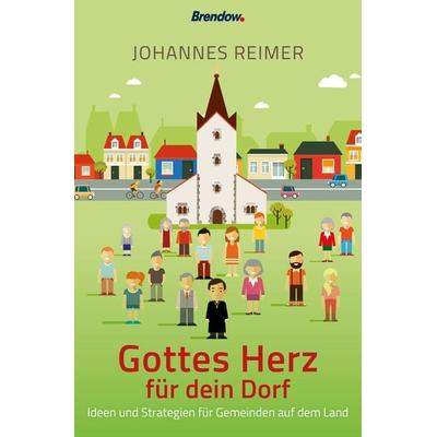 Gottes Herz für dein Dorf, Taschenbuch von Johannes Reimer, Brendow, 978-3-96140-144-4