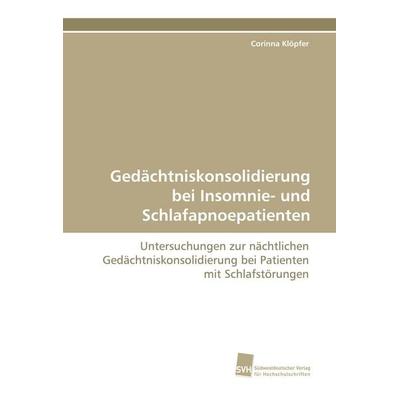 Gedächtniskonsolidierung bei Insomnie- und Schlafapnoepatienten, Taschenbuch von Corinna Klöpfer, Südwestdeutscher Verlag für Hochschulschriften,