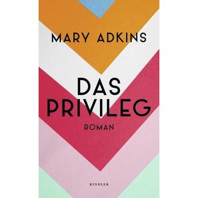 Das Privileg, Gebundene Ausgabe von Mary Adkins, Rowohlt Kindler