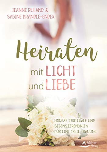 Jeanne Ruland - Heiraten mit Licht und Liebe: Hochzeitsrituale und Segenszeremonien für eine freie Trauung - Preis vom 09.10.2026 07:28:09 h
