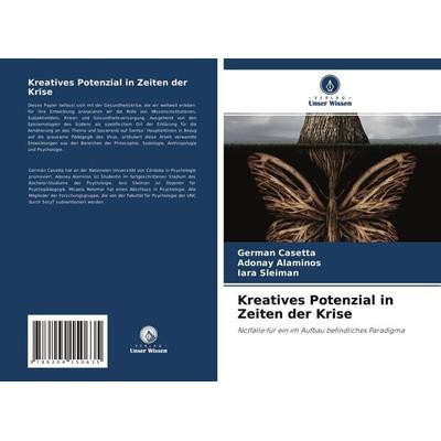 Kreatives Potenzial in Zeiten der Krise, Taschenbuch von Germán Casetta,Adonay Alaminos,Iara Sleiman, Verlag Unser Wissen, 978-620-4-15063-5