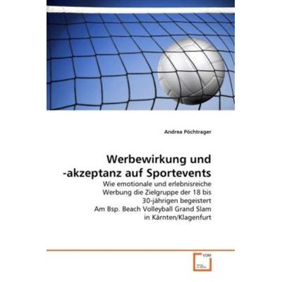 Pöchtrager, A: Werbewirkung und -akzeptanz auf Sportevents, Taschenbuch von Andrea Pöchtrager, VDM, 978-3-639-27446-2