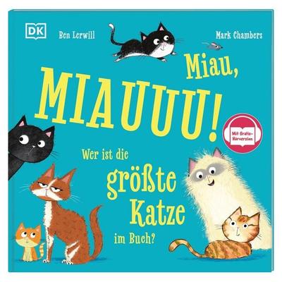 Miau, MIAUUU! Wer ist die größte Katze im Buch?, Gebundene Ausgabe von Ben Lerwill, DK Verlag Dorling Kindersley, 978-3-8310-5421-3