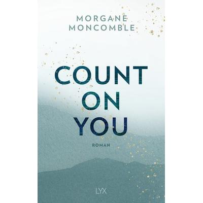 Count On You, Taschenbuch von Morgane Moncomble, LYX, 978-3-7363-1881-6