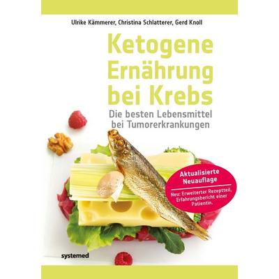 Ketogene Ernährung bei Krebs, Taschenbuch von Ulrike Kämmerer,Christina Schlatterer,Gerd Knoll, Systemed