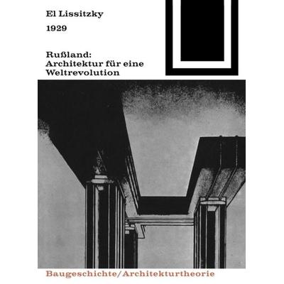 1929 Rußland: Architektur für eine Weltrevolution, Taschenbuch von El Lissitzky, Birkhäuser, 978-3-7643-6358-1