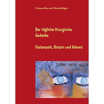 Der tägliche liturgische Gedanke, Taschenbuch von Giovanni Micco,Matteo Dall'Agata; BoD – Books on Demand, 978-3-7534-0590-2