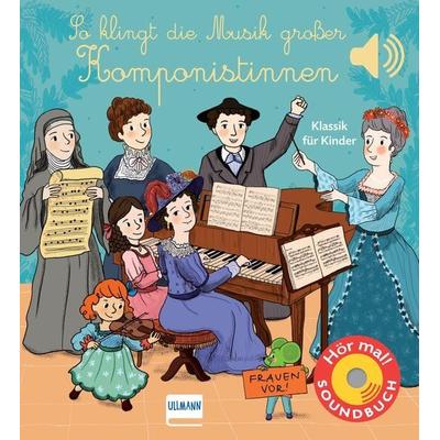 So klingt die Musik großer Komponistinnen, Gebundene Ausgabe von Emilie Collet, Ullmann Medien, 978-3-7415-2713-5