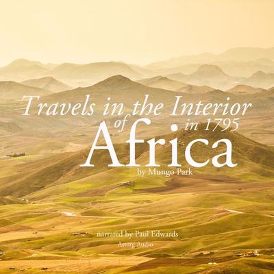 Travels in the interior of Africa in 1795 by Mungo Park, the explorer - Mungo Park, Audio, 9782821107434
