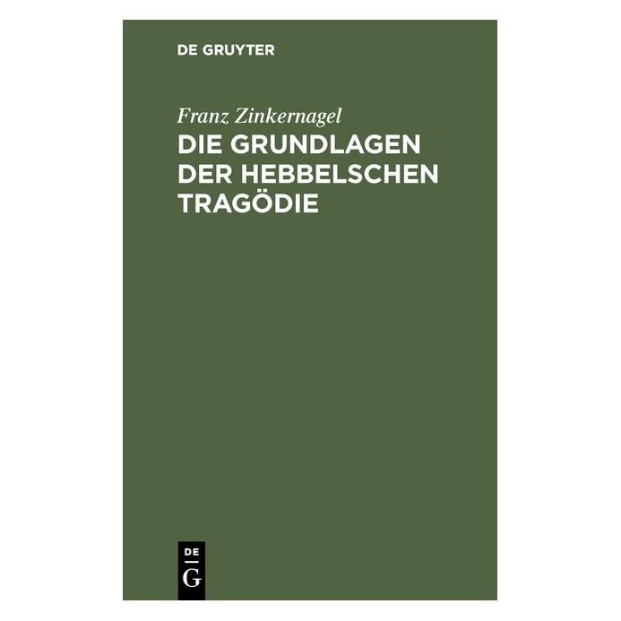 De Gruyter Zinkernagel:Die Grundlagen der Hebbelsc (Deutsch, Hardcover, Franz Zinkernagel) (67776421)