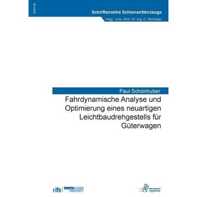 Fahrdynamische Analyse und Optimierung eines neuartigen Leichtbaudrehgestells für Güterwagen, Taschenbuch von Paul Schönhuber, Apprimus,