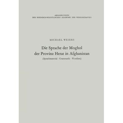 Die Sprache der Moghol der Provinz Herat in Afghanistan, Taschenbuch von Michael Weiers, VS Verlag für Sozialwissenschaften, 978-3-663-01722-6