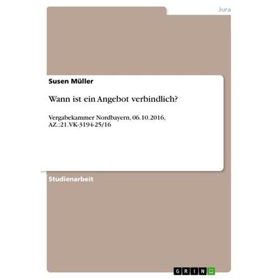 Wann ist ein Angebot verbindlich?, Taschenbuch von Susen Müller, GRIN, 978-3-668-82861-2