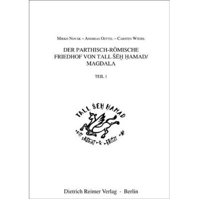 Der parthisch-römische Friedhof von Tall Seh Hamad, Gebundene Ausgabe von Mirko Novák,Andreas Oettel,Carsten Witzel, Harrassowitz, 978-3-447-10686-3