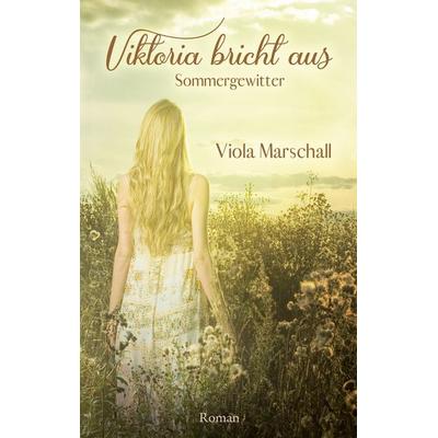 Viktoria bricht aus, Taschenbuch von Viola Marschall, BoD – Books on Demand, 978-3-7543-0049-7