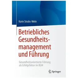 Betriebliches Gesundheitsmanagement und Führung, Fachbücher von Karin Struhs-Wehr