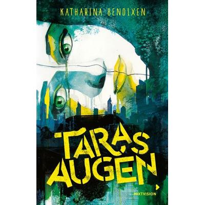 Taras Augen, Taschenbuch von Katharina Bendixen, Mixtvision, 978-3-95854-235-8
