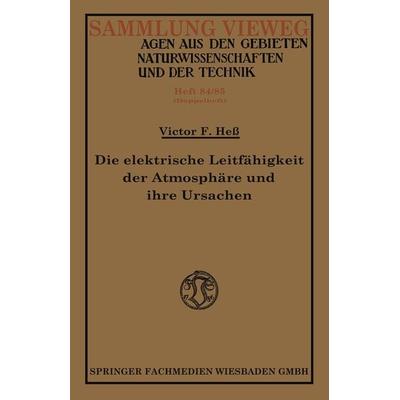 Die elektrische Leitfähigkeit der Atmosphäre und ihre Ursachen, Taschenbuch von Victor Franz Hess, Vieweg & Teubner, 978-3-663-06082-6