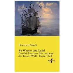 Zu Wasser und Land, Belletristik von Heinrich Smidt